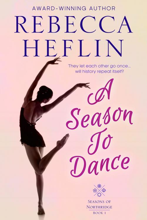 Cover of the book A Season to Dance by Rebecca Heflin, Rebecca Heflin Books, LLC