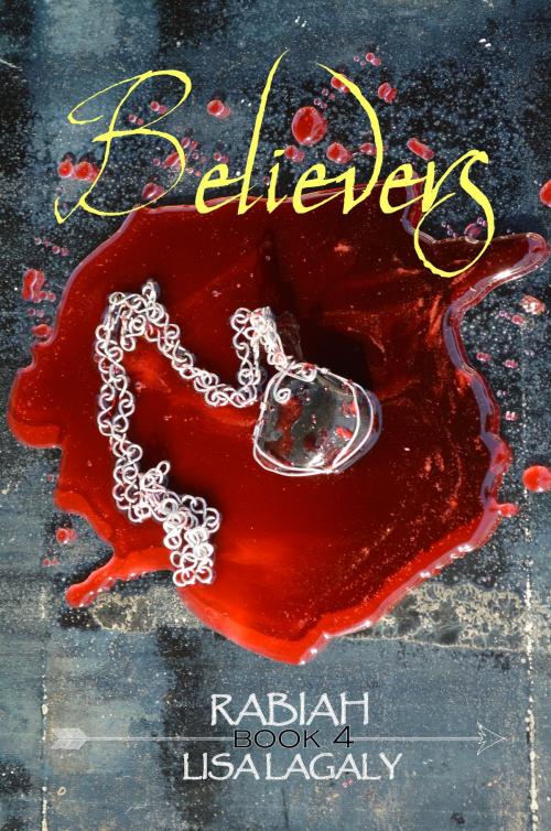 Cover of the book Rabiah: Book 4 Believers by Lisa Lagaly, Lisa Lagaly