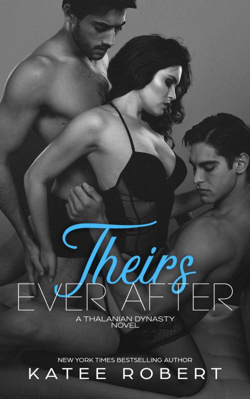 Cover of the book Theirs Ever After by Katee Robert, Trinkets and Tales LLC