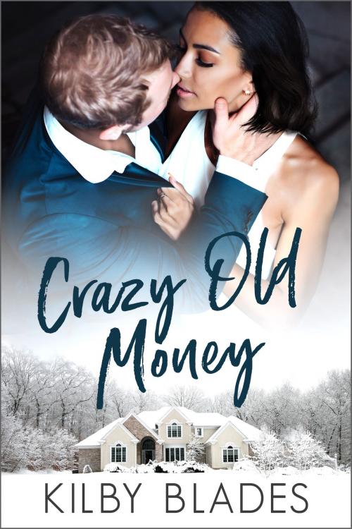 Cover of the book Crazy Old Money by Kilby Blades, Luxe Publishing