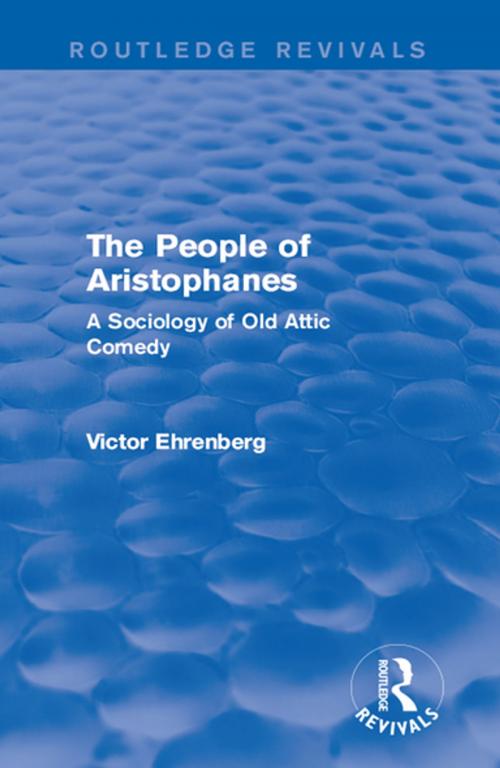 Cover of the book The People of Aristophanes (Routledge Revivals) by Victor Ehrenberg, Taylor and Francis