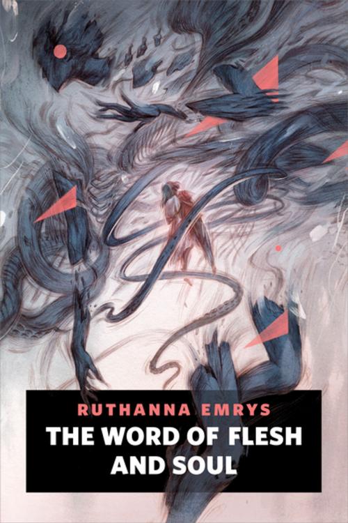 Cover of the book The Word of Flesh and Soul by Ruthanna Emrys, Tom Doherty Associates