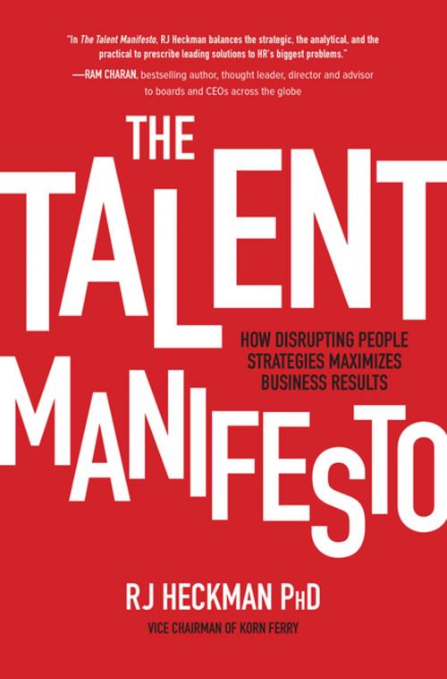Cover of the book The Talent Manifesto: How Disrupting People Strategies Maximizes Business Results by RJ Heckman, McGraw-Hill Education