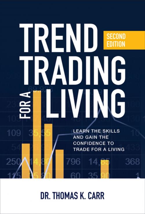 Cover of the book Trend Trading for a Living, Second Edition: Learn the Skills and Gain the Confidence to Trade for a Living by Thomas K. Carr, McGraw-Hill Education