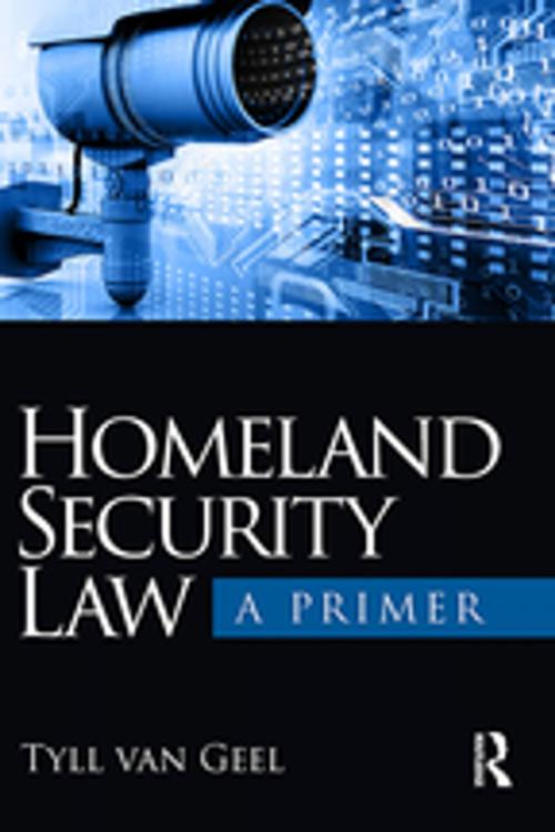 Cover of the book Homeland Security Law by Tyll van Geel, Taylor and Francis