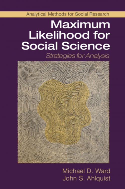 Cover of the book Maximum Likelihood for Social Science by Michael D. Ward, John S. Ahlquist, Cambridge University Press