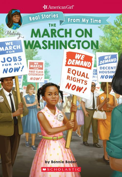 Cover of the book The March on Washington (American Girl: Real Stories From My Time) by Bonnie Bader, Scholastic Inc.