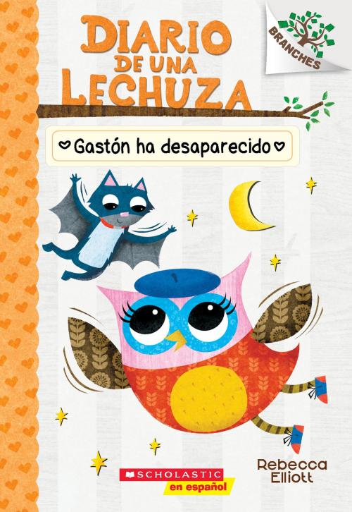 Cover of the book Diario de una Lechuza #6: Gastón ha desaparecido (Baxter Is Missing) by Rebecca Elliott, Scholastic Inc.
