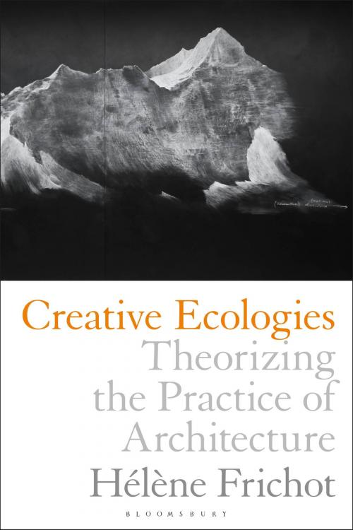 Cover of the book Creative Ecologies by Hélène Frichot, Bloomsbury Publishing