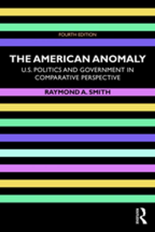 Cover of the book The American Anomaly by Raymond A. Smith, Taylor and Francis
