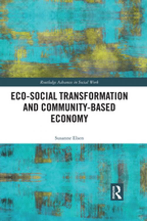 Cover of the book Eco-Social Transformation and Community-Based Economy by Susanne Elsen, Taylor and Francis