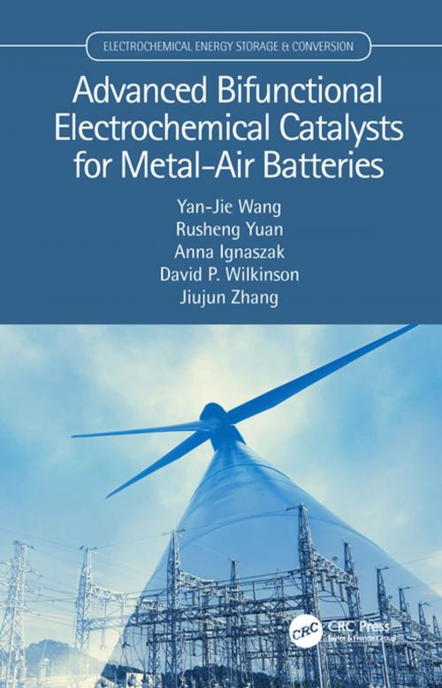Cover of the book Advanced Bifunctional Electrochemical Catalysts for Metal-Air Batteries by Yan-Jie Wang, Rusheng Yuan, Anna Ignaszak, David P. Wilkinson, Jiujun Zhang, CRC Press
