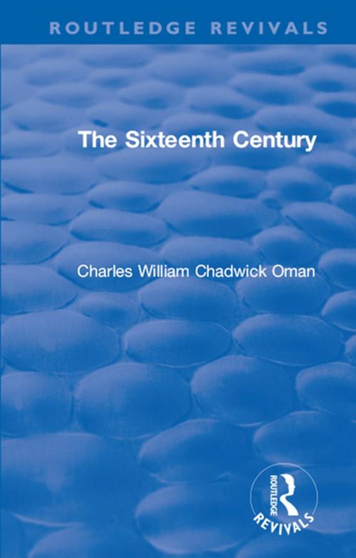 Cover of the book Revival: The Sixteenth Century (1936) by Charles William Chadwick Oman, Taylor and Francis