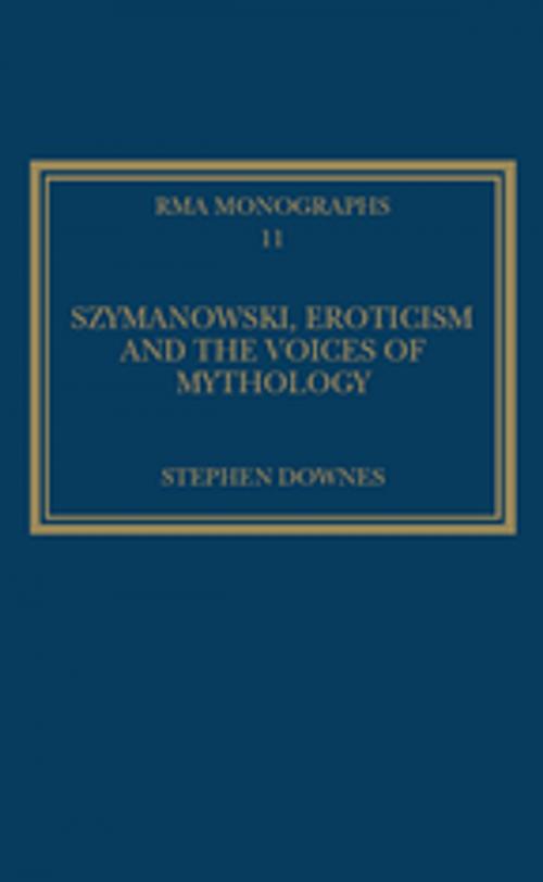 Cover of the book Szymanowski, Eroticism and the Voices of Mythology by Stephen Downes, Taylor and Francis