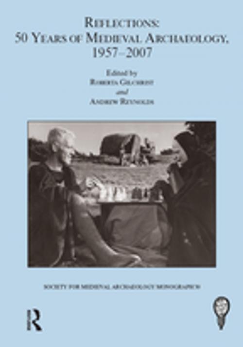 Cover of the book Reflections: 50 Years of Medieval Archaeology, 1957-2007: No. 30 by Roberta Gilchrist, Taylor and Francis