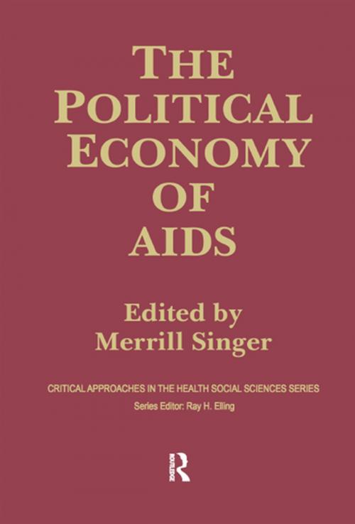 Cover of the book The Political Economy of AIDS by Merrill Singer, Taylor and Francis