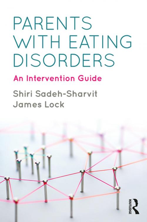 Cover of the book Parents with Eating Disorders by Shiri Sadeh-Sharvit, James Lock, Taylor and Francis