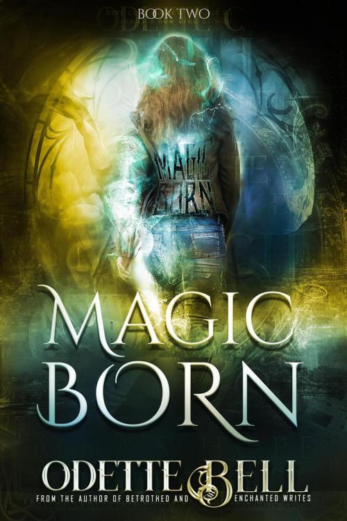 Cover of the book Magic Born Book Two by Odette C. Bell, Odette C. Bell