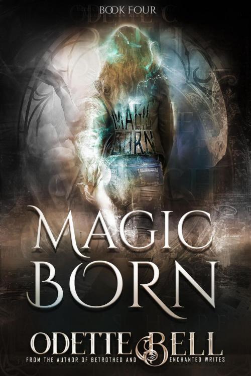 Cover of the book Magic Born Book Four by Odette C. Bell, Odette C. Bell