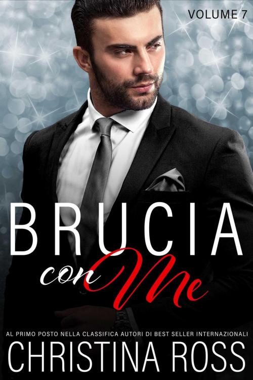 Cover of the book Brucia con Me (Volume 7) by Christina Ross, Christina Ross