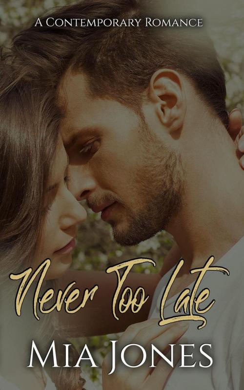 Cover of the book Never Too Late by Mia Jones, Crazy Ink