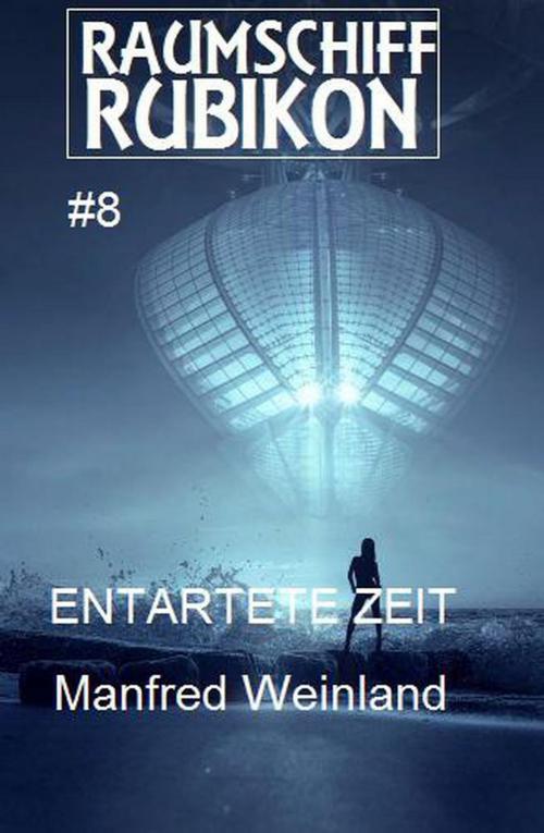 Cover of the book Raumschiff Rubikon 8 Entartete Zeit by Manfred Weinland, BEKKERpublishing