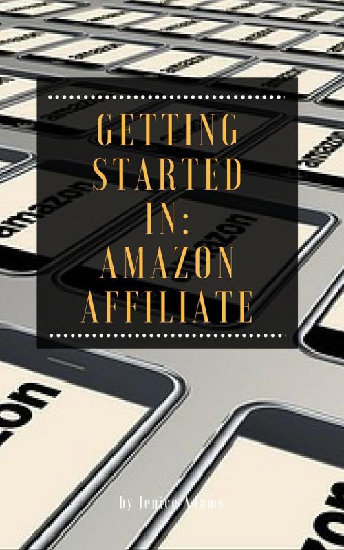 Cover of the book Getting Started in: Amazon Affiliate by Jenice Adams, Personal Growth