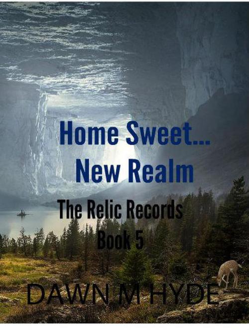Cover of the book Home Sweet...New Realm by Dawn M Hyde, Dawn M Hyde