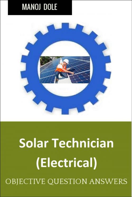 Cover of the book Solar Technician Electrical by Manoj Dole, Manoj Dole