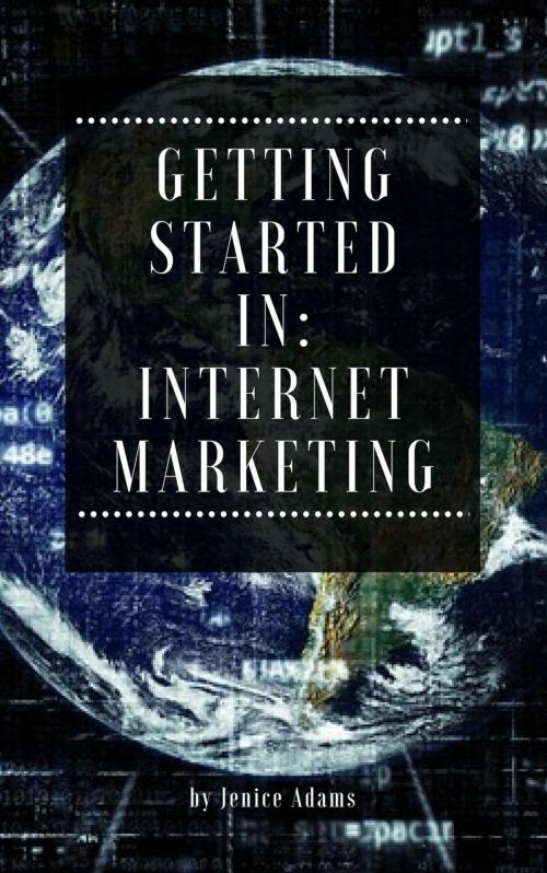 Cover of the book Getting Started in: Internet Marketing by Jenice Adams, Personal Growth