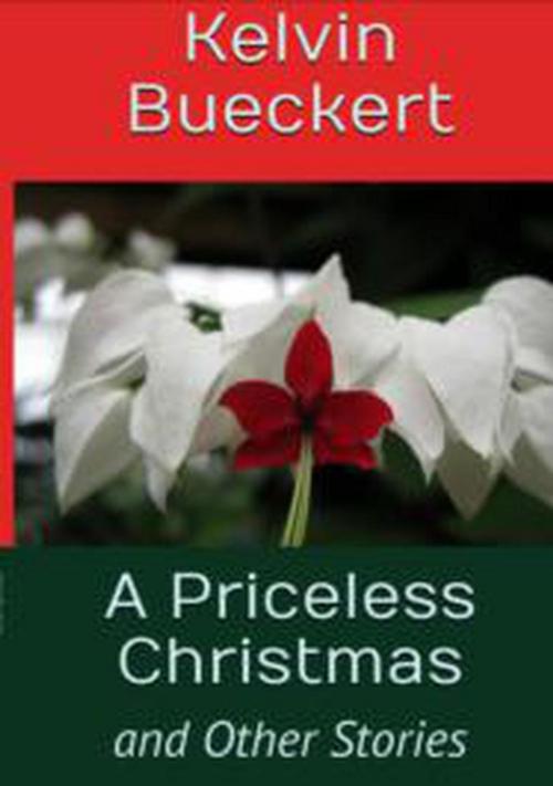 Cover of the book A Priceless Christmas by Kelvin Bueckert, Kelvin Bueckert