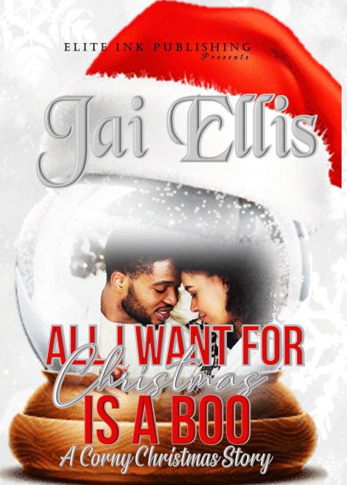 Cover of the book All I Want For Christmas Is A Boo by Jai Ellis, Elite Ink Publishing