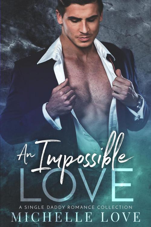 Cover of the book An Impossible Love by Michelle Love, Best seller Author