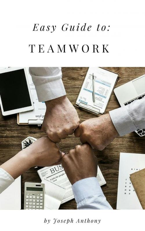 Cover of the book Easy Guide to: Teamwork by Joseph Anthony, Self Help