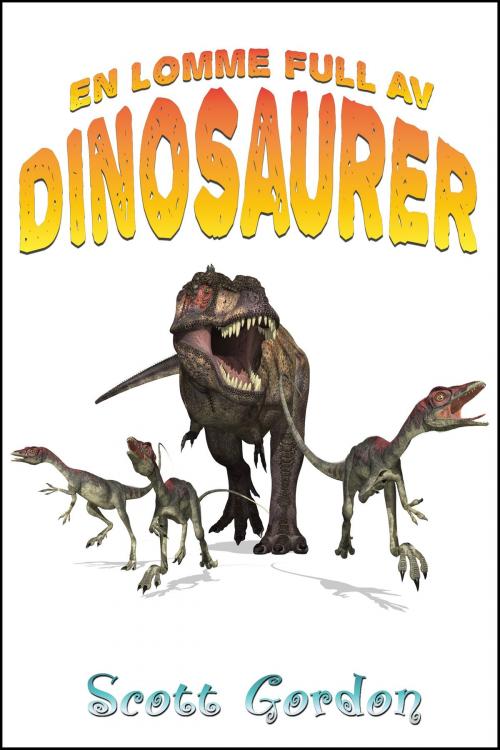 Cover of the book En Lomme Full av Dinosaurer by Scott Gordon, S.E. Gordon