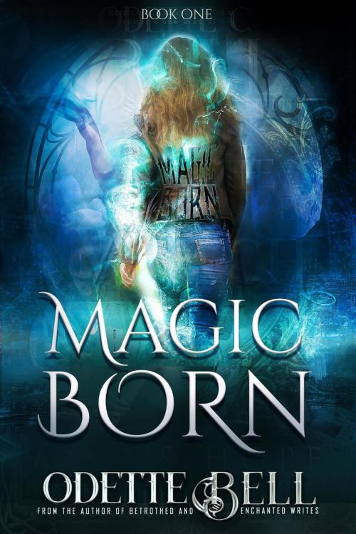 Cover of the book Magic Born Book One by Odette C. Bell, Odette C. Bell