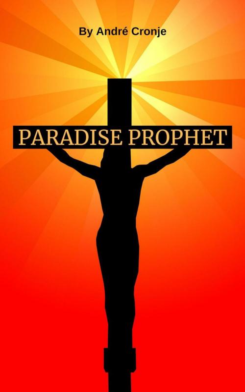 Cover of the book Paradise Prophet by Andre CRONJE, Andre CRONJE