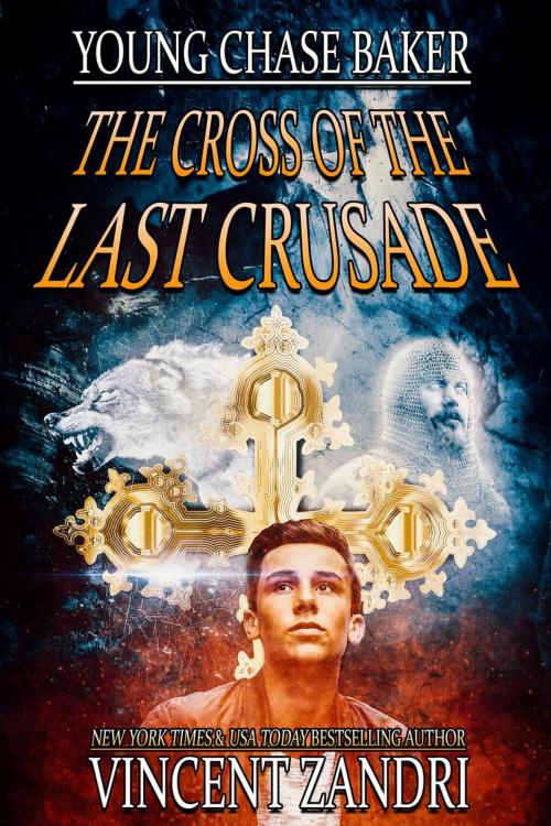 Cover of the book Young Chase Baker and the Cross of the Last Crusade by Vincent Zandri, Vincent Zandri