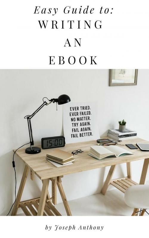 Cover of the book Easy Guide to: Writing an Ebook by Joseph Anthony, Personal Growth