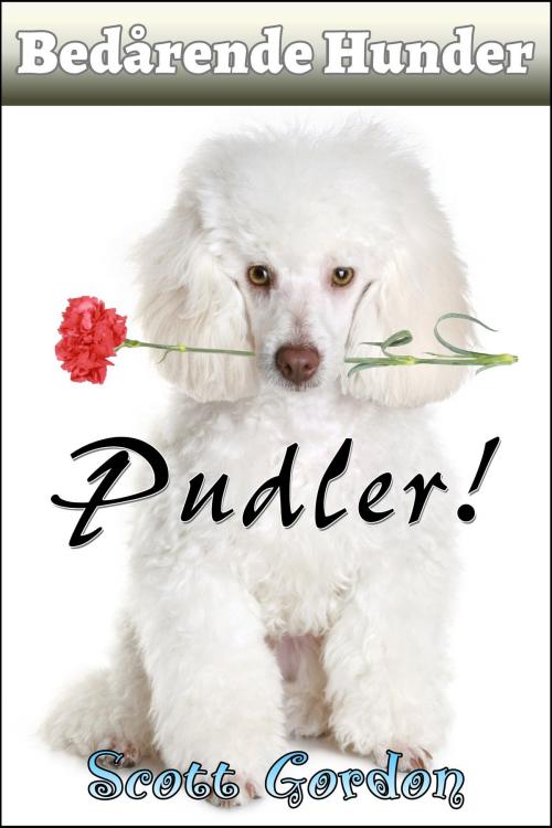 Cover of the book Bedårende Hunder: Pudler by Scott Gordon, S.E. Gordon