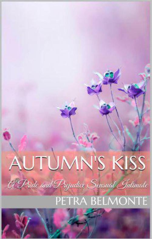 Cover of the book Autumn's Kiss: A Pride and Prejudice Sensual Intimate by Petra Belmonte, Red Thorns Press