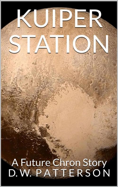 Cover of the book Kuiper Station by D.W. Patterson, Future Chron Publishing