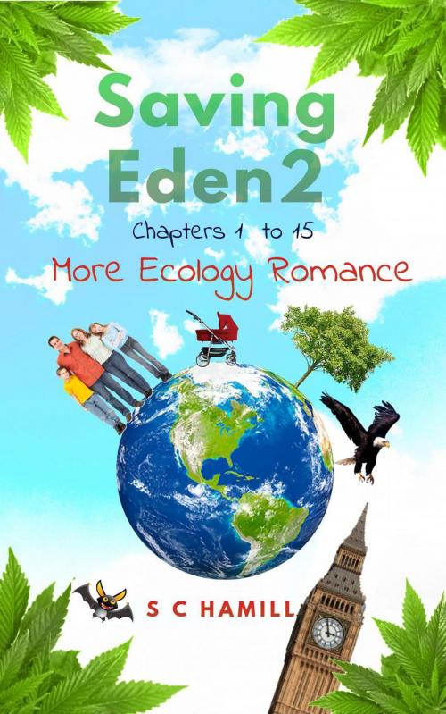 Cover of the book Saving Eden 2. Chapters 1 to 15. More Ecology Romance. by S C Hamill, earthangelbookmedia.com