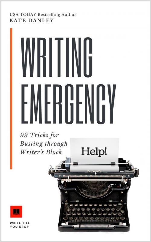 Cover of the book Writing Emergency - 99 Tricks for Busting Through Writer's Block by Kate Danley, Katherine Danley