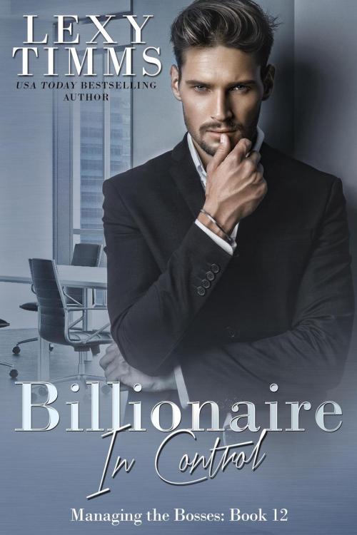 Cover of the book Billionaire in Control by Lexy Timms, Dark Shadow Publishing