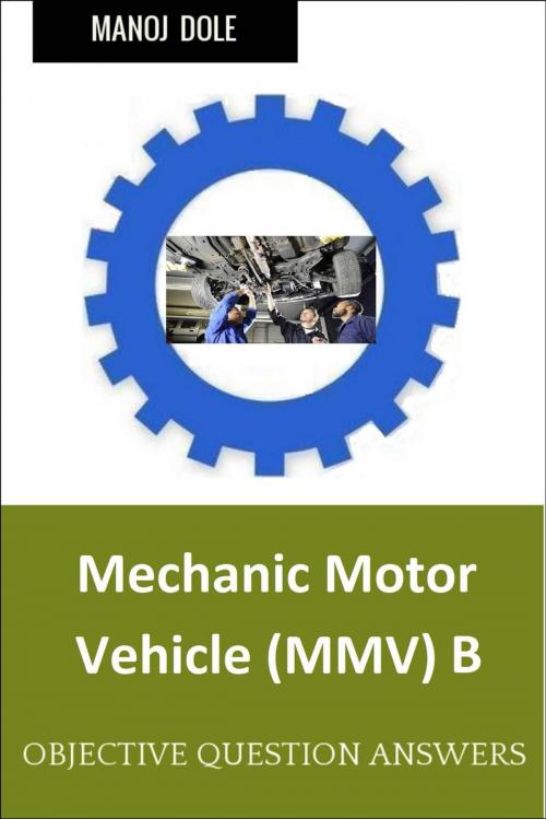Cover of the book Mechanic Motor Vehicle B by Manoj Dole, Manoj Dole