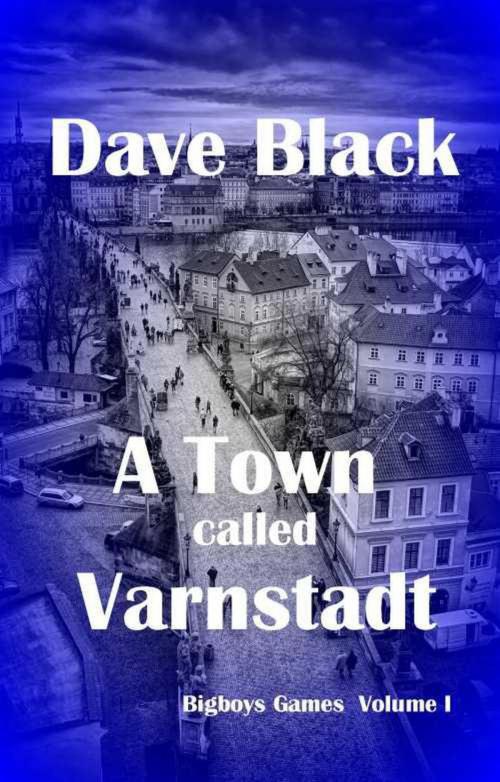 Cover of the book A Town called Varnstadt by Dave Black, Dave Black