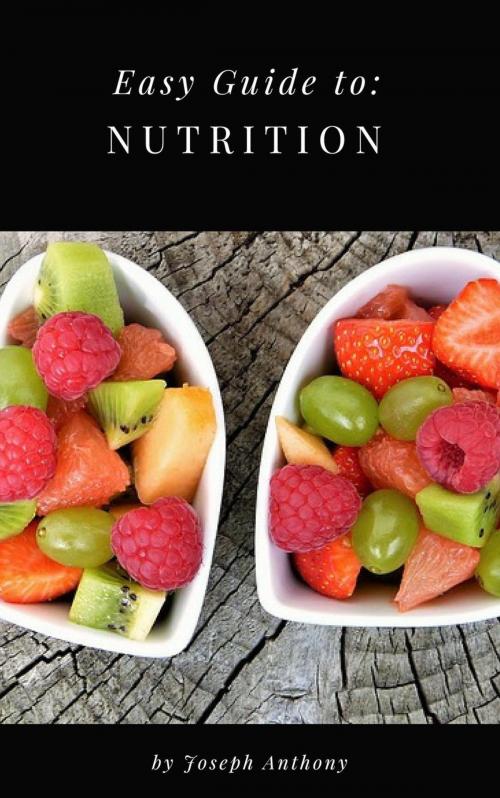 Cover of the book Easy Guide to: Nutrition by Joseph Anthony, NutritionAndDietPlus