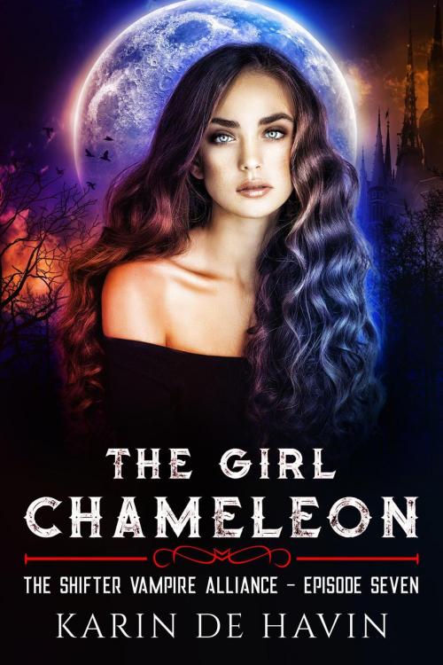 Cover of the book The Girl Chameloen Episode Seven by Karin De Havin, Karin De Havin