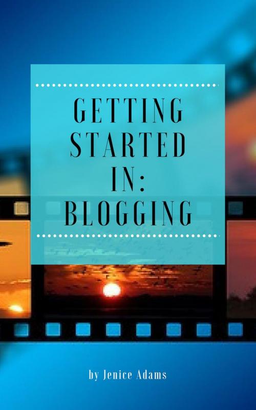 Cover of the book Getting Started in: Blogging by Jenice Adams, Personal Growth